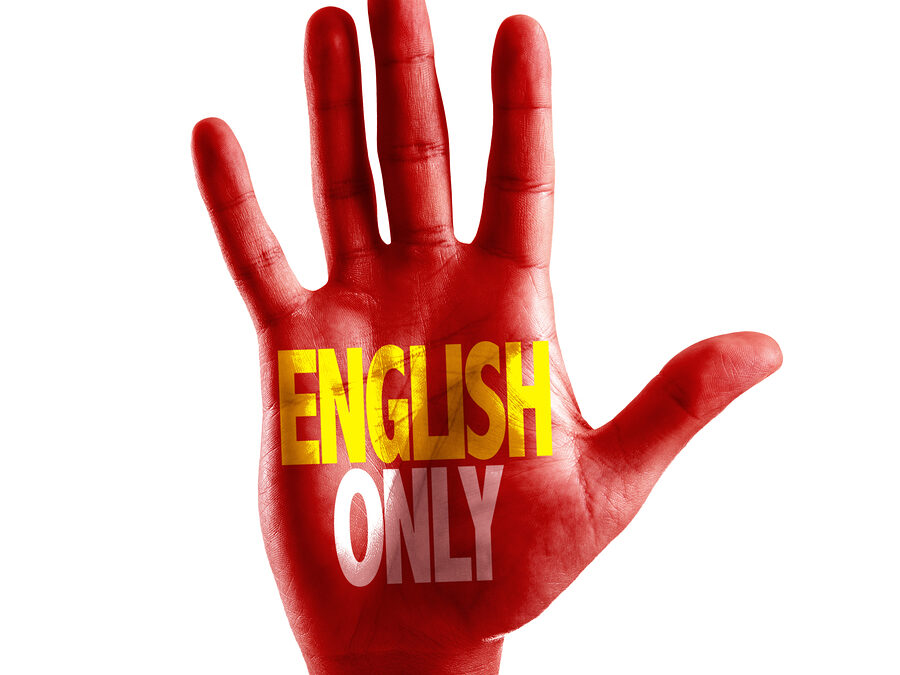 Think Carefully Before Imposing English Only Rules in The Workplace